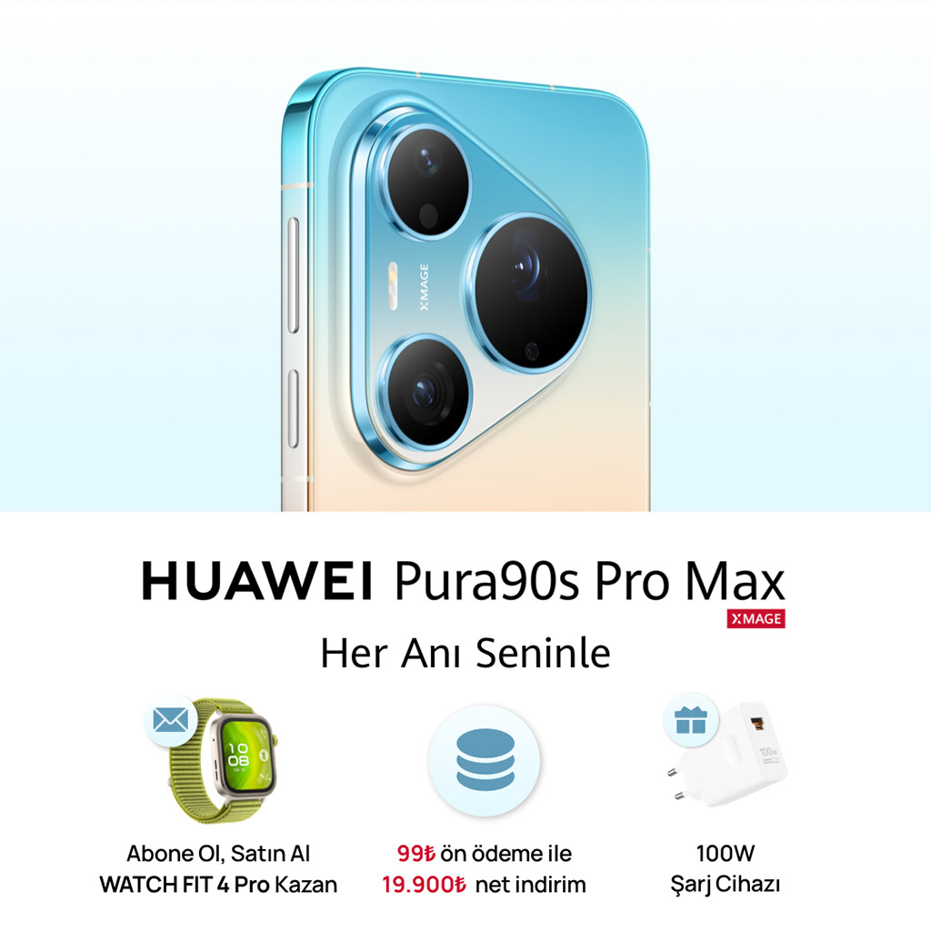 HUAWEI Pura 90s Pro Max Kampanya